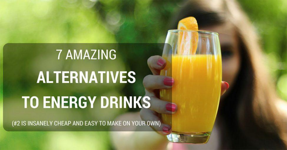 7 Amazing Alternatives to Energy Drinks (2 is insanely cheap and easy to make on your own