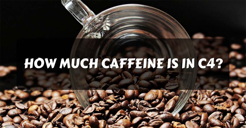 How much caffeine is in c4